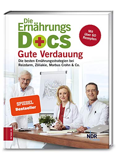 Die Ernährungs-Docs - Gute Verdauung: Die besten Ernährungsstrategien bei Reizdarm, Zöliakie,...
